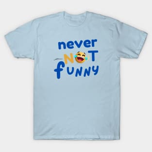 never not funny T-Shirt